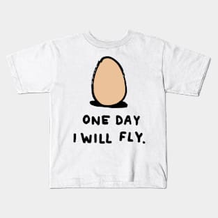 DRAWING EGG MEME SAYING ONE DAY I WILL FLY Kids T-Shirt